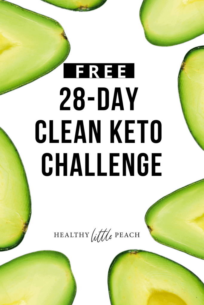 Clean Keto Challenge: 28 Day Jumpstart to Health - Healthy Little Peach